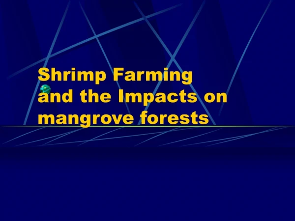 Shrimp Farming  and the Impacts on mangrove forests