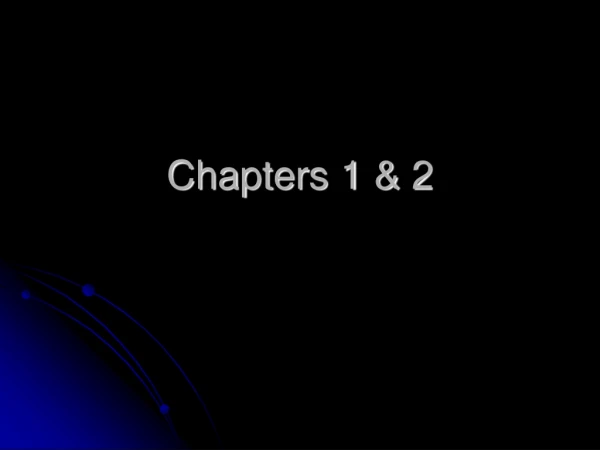 Chapters 1 &amp; 2