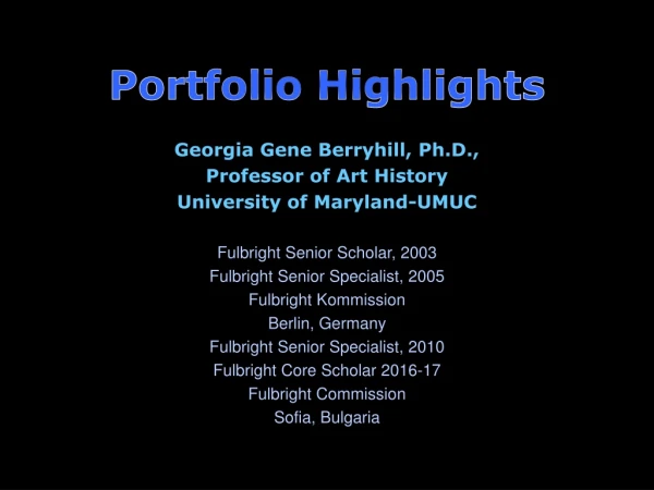 Portfolio Highlights  Georgia Gene Berryhill, Ph.D.,  Professor of Art History