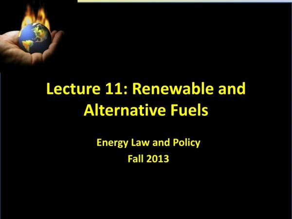 Lecture 11: Renewable and Alternative Fuels