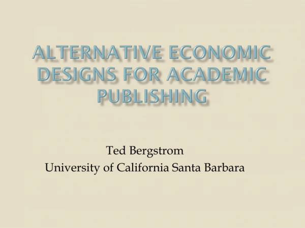 Alternative Economic Designs for Academic Publishing