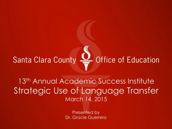 13 th  Annual Academic Success Institute Strategic Use of Language Transfer March 14, 2015