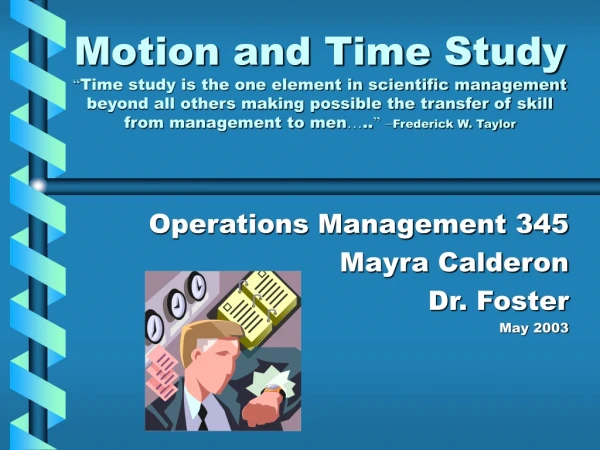 Operations Management 345 Mayra Calderon Dr. Foster May 2003