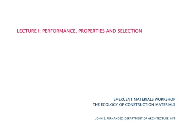 LECTURE I: PERFORMANCE, PROPERTIES AND SELECTION