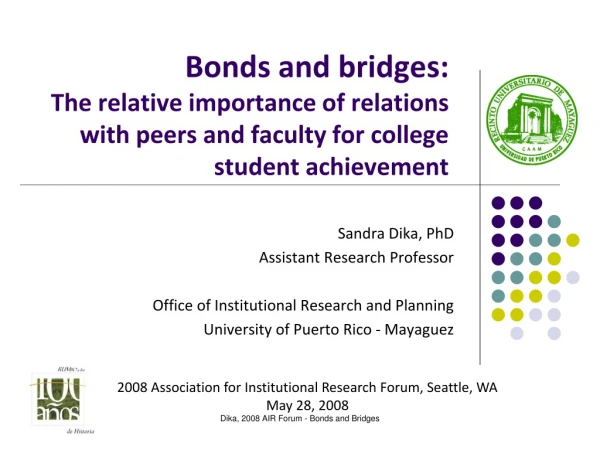 Sandra Dika, PhD Assistant Research Professor Office of Institutional Research and Planning