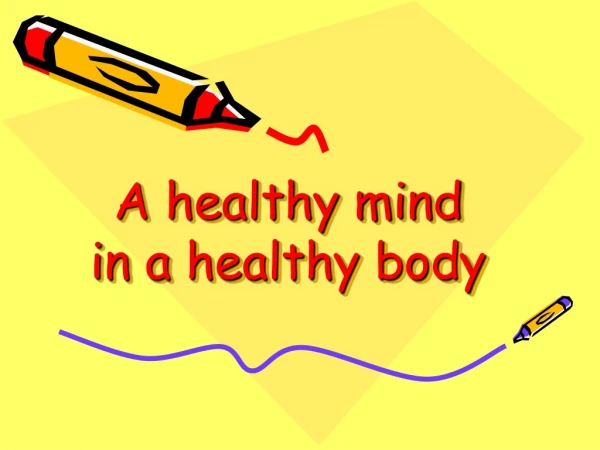 A healthy mind  in a healthy body