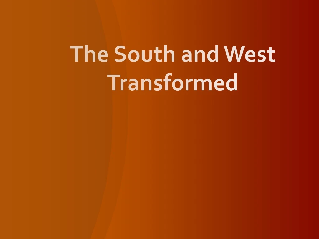 the south and west transformed