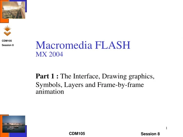 Macromedia FLASH MX 2004 Part 1 :  The Interface, Drawing graphics,