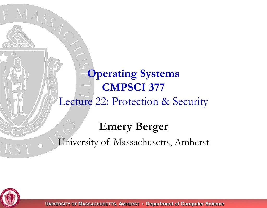 operating systems cmpsci 377 lecture 22 protection security