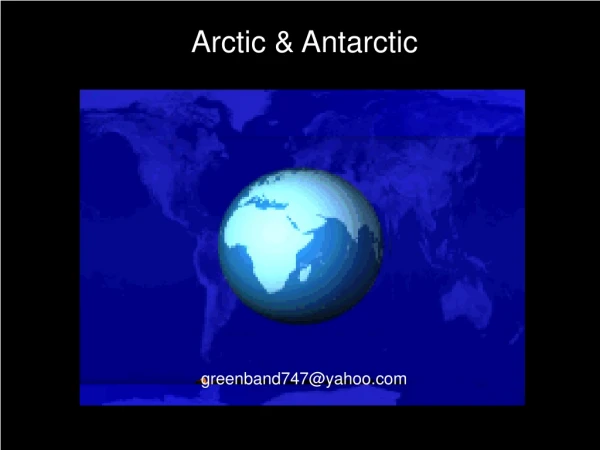 Arctic &amp; Antarctic