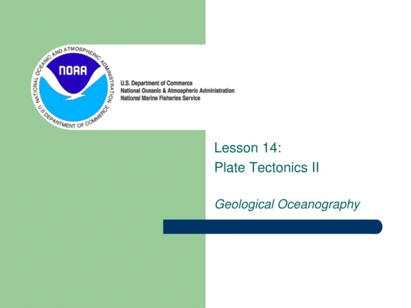 Lesson 14:  Plate Tectonics II Geological Oceanography