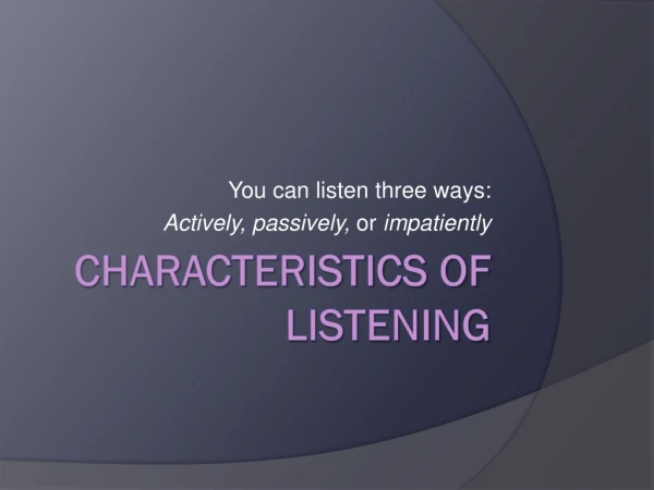 Characteristics of Listening