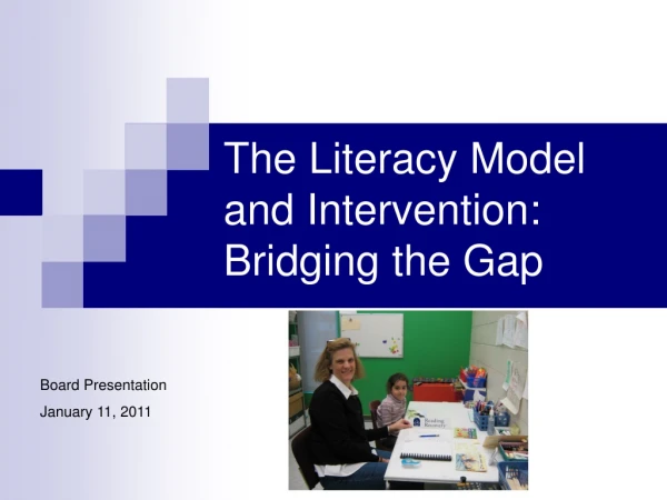 The Literacy Model and Intervention:  Bridging the Gap