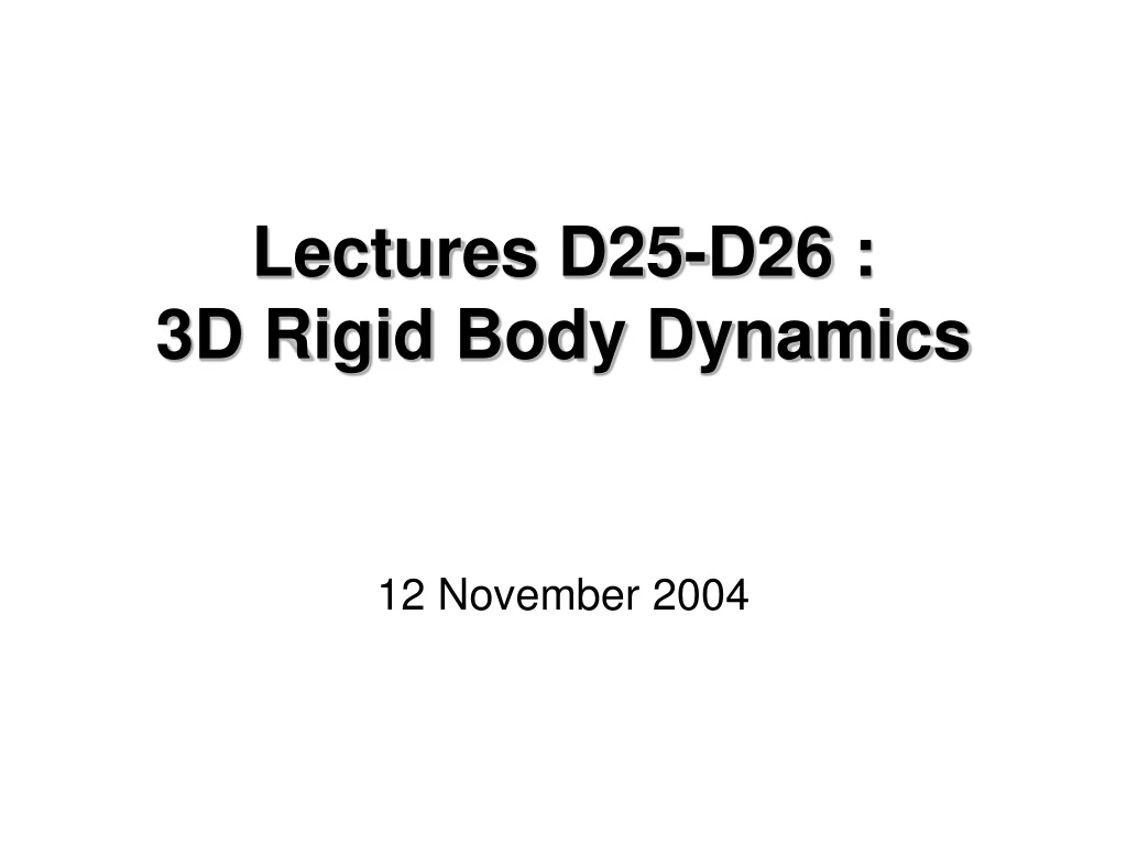lectures d25 d26 3d rigid body dynamics