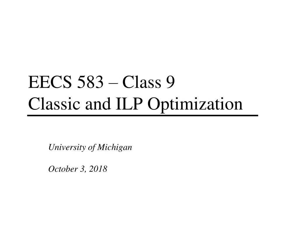 eecs 583 class 9 classic and ilp optimization