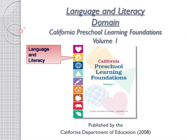 Language and Literacy  Domain California Preschool Learning Foundations Volume 1