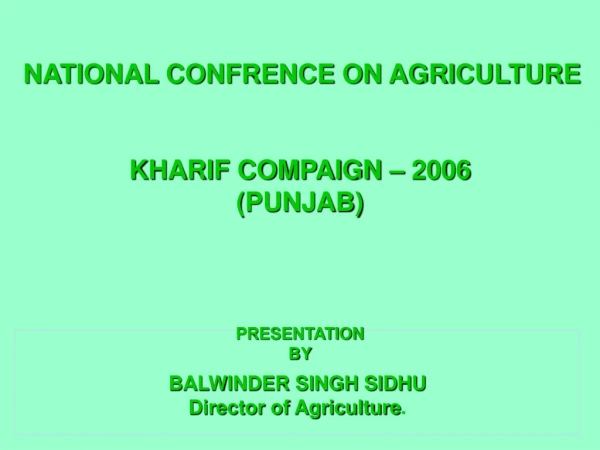 BALWINDER SINGH SIDHU Director of Agriculture .