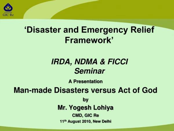 ‘Disaster and Emergency Relief Framework’ IRDA , NDMA &amp; FICCI  Seminar