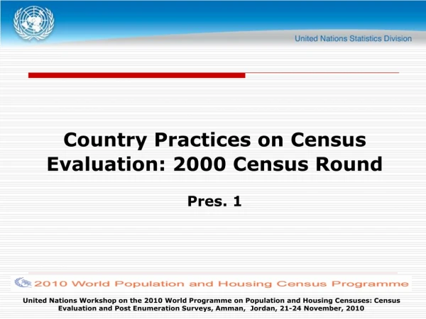 Country Practices on Census Evaluation: 2000 Census Round Pres. 1