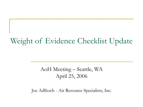 Weight of Evidence Checklist Update  AoH Meeting – Seattle, WA April 25, 2006
