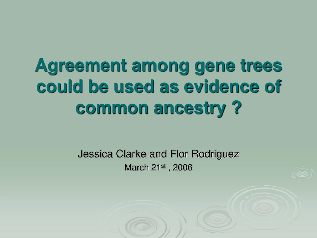 agreement among gene trees could be used as evidence of common ancestry
