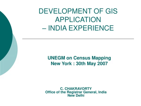 DEVELOPMENT OF GIS APPLICATION  – INDIA EXPERIENCE