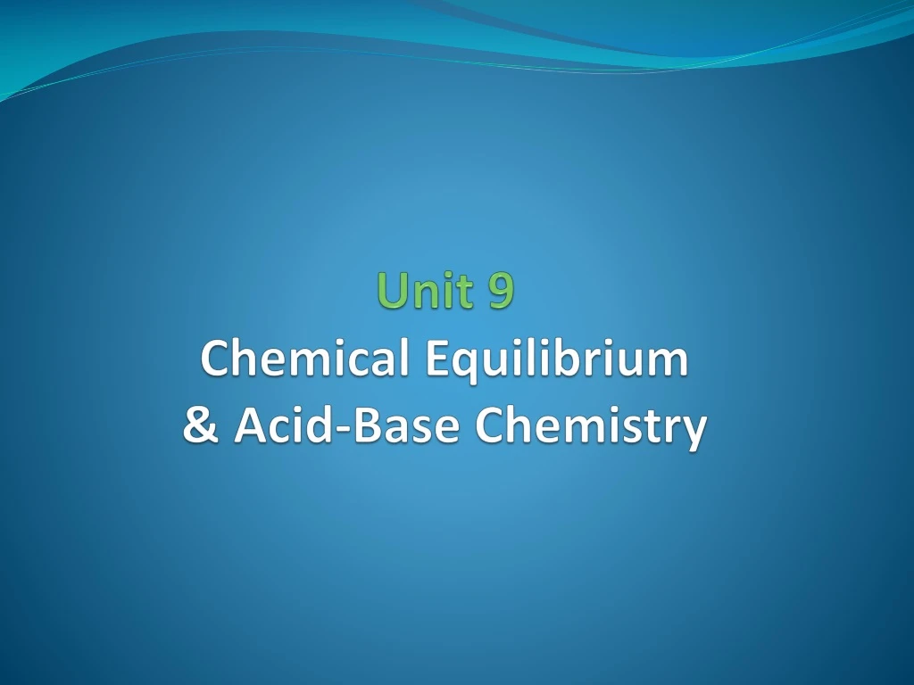 unit 9 chemical equilibrium acid base chemistry