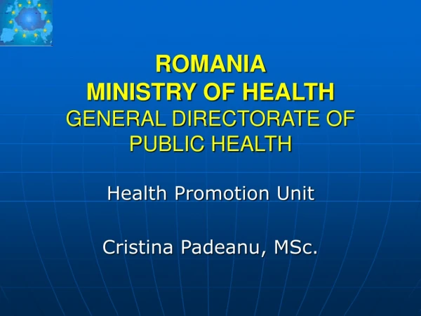 ROMANIA MINISTRY OF HEALTH GENERAL DIRECTORATE OF  PUBLIC HEALTH