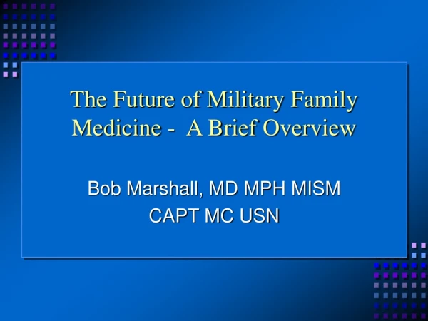 The Future of Military Family Medicine -  A Brief Overview