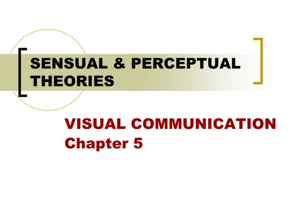 SENSUAL &amp; PERCEPTUAL THEORIES