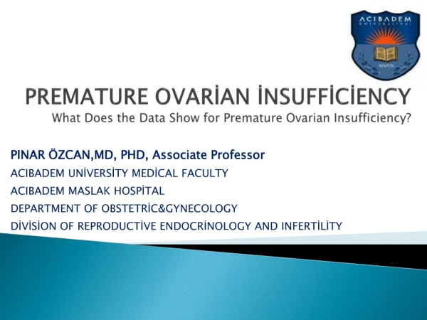 P R EMATURE  OVARİAN İNSUFFİCİENCY What Does the Data Show for  Pr emature Ovarian Insufficiency?