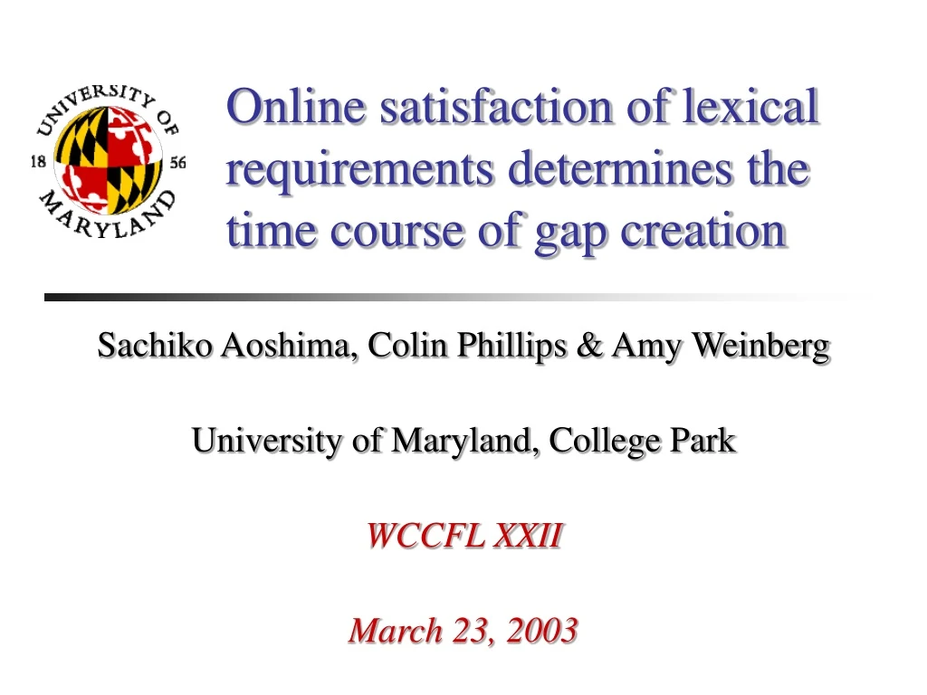 online satisfaction of lexical requirements determines the time course of gap creation