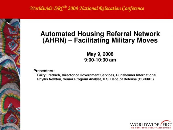 Automated Housing Referral Network (AHRN) – Facilitating Military Moves May 9, 2008 9:00-10:30 am