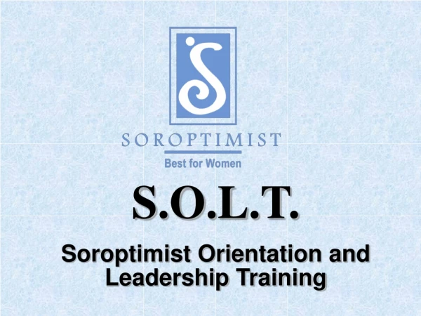 S.O.L.T. Soroptimist Orientation and Leadership Training