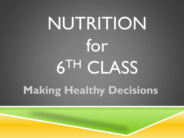 Nutrition  for 6 th  Class