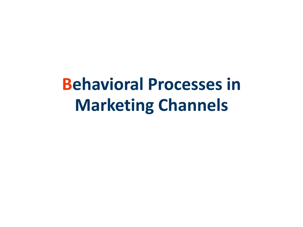 b ehavioral processes in marketing channels