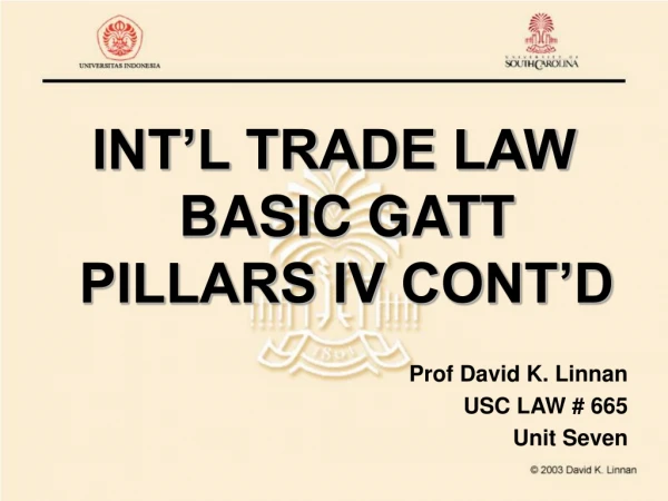 INT’L TRADE LAW BASIC GATT PILLARS IV CONT’D