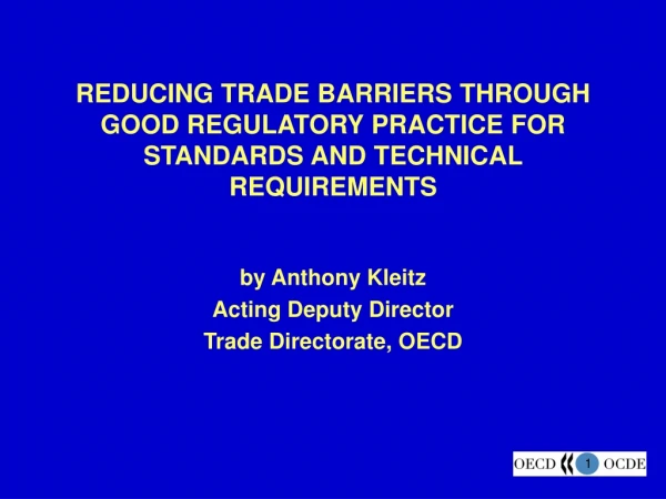 REDUCING TRADE BARRIERS THROUGH GOOD REGULATORY PRACTICE FOR  STANDARDS AND TECHNICAL REQUIREMENTS