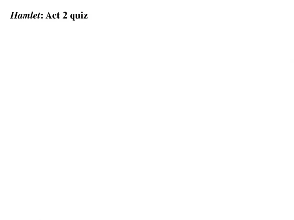 Hamlet : Act 2 quiz