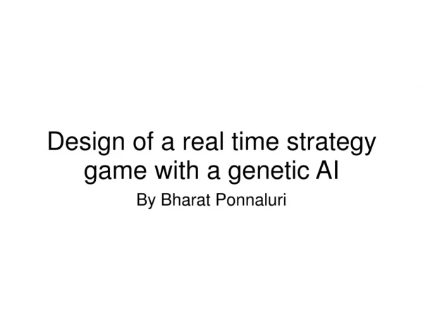 Design of a real time strategy game with a genetic AI