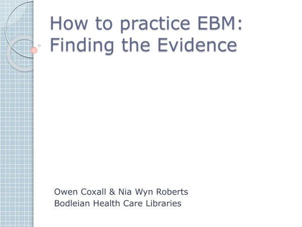 How to practice EBM: Finding the Evidence