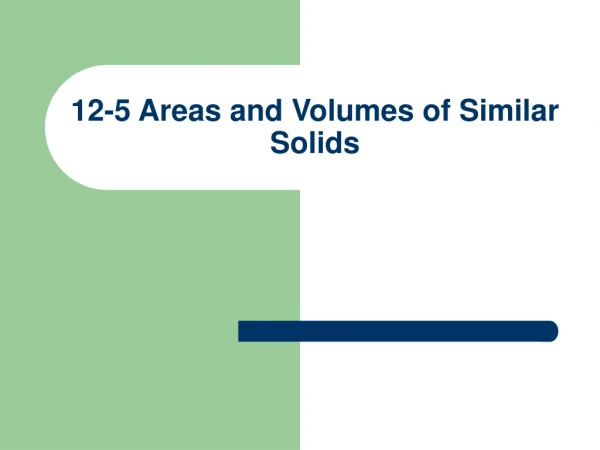12-5 Areas and Volumes of Similar Solids