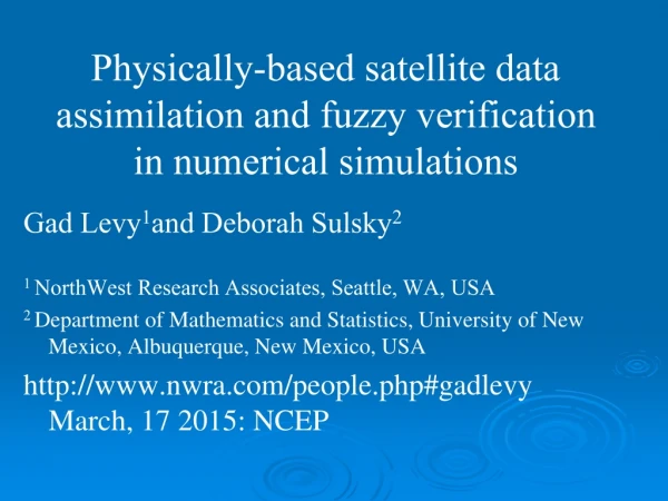 Physically-based satellite data assimilation and fuzzy verification in numerical simulations