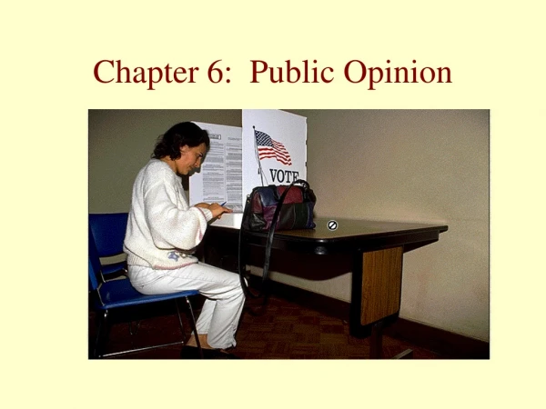 Chapter 6:  Public Opinion