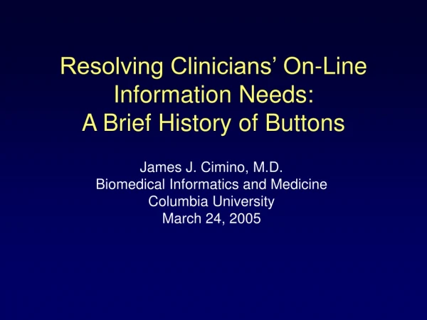 Resolving Clinicians’ On-Line Information Needs: A Brief History of Buttons