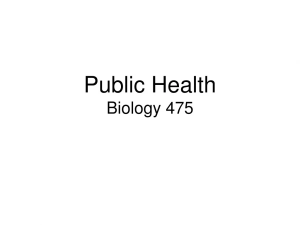 Public Health Biology 475