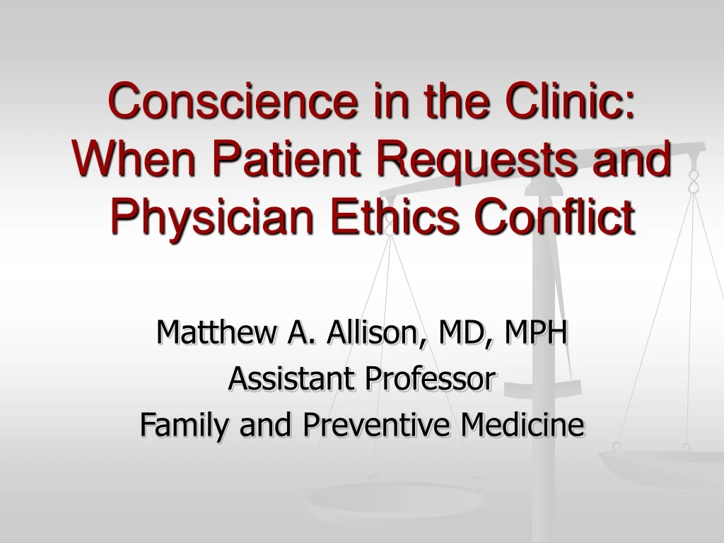 conscience in the clinic when patient requests and physician ethics conflict