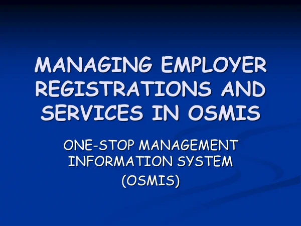 MANAGING EMPLOYER REGISTRATIONS AND SERVICES IN OSMIS