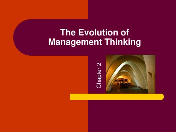 The Evolution of  Management Thinking
