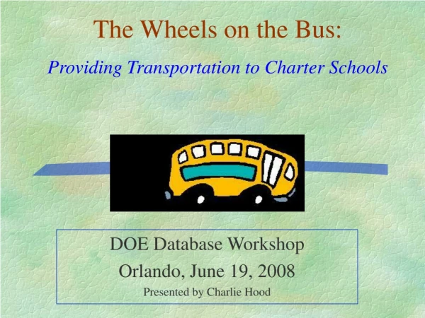 DOE Database Workshop  Orlando, June 19, 2008 Presented by Charlie Hood